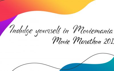 Indulge yourself in Moviemania – Movie Marathon 2017