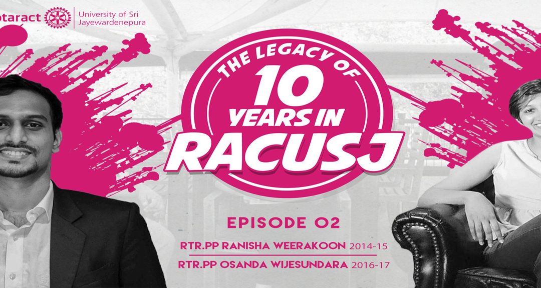 THE LEGACY OF 10 YEARS IN RACUSJ!! With Rtr. PP Ranisha Weerakoon and Rtr. PP Osanda Wijesundara.