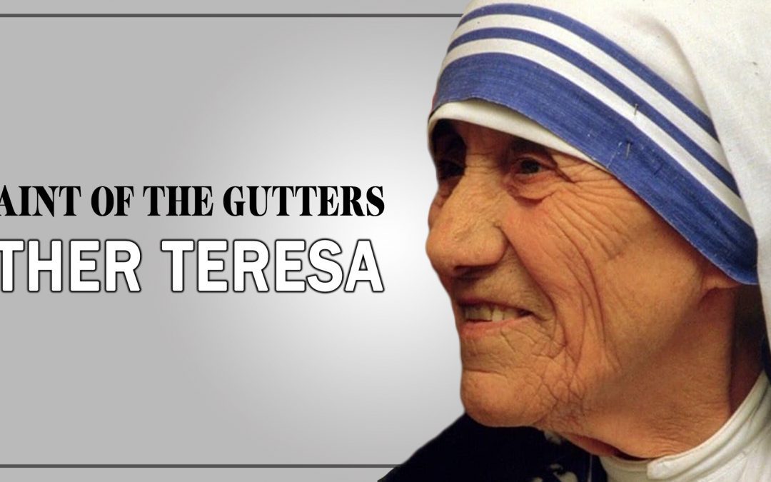 Mother Teresa: The Saint of the Gutters