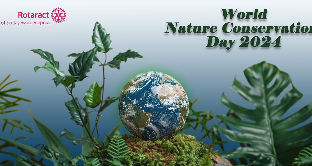 Conserve Nature, lest we forget! – World Nature Conservation Day