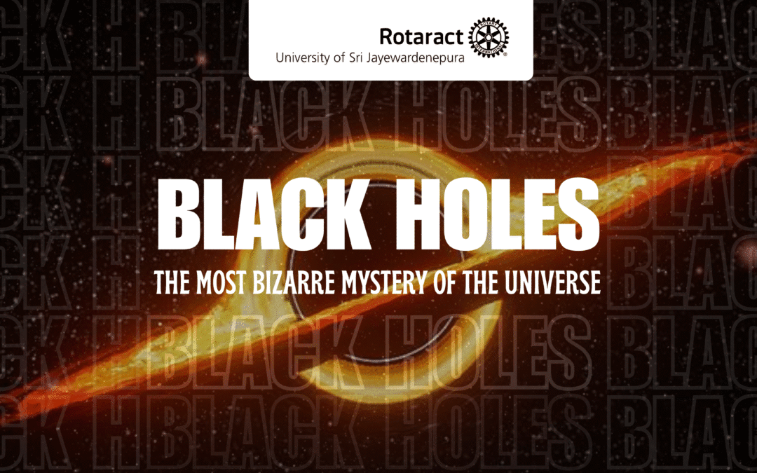 Black Holes: The Most Bizarre Mystery of the Universe