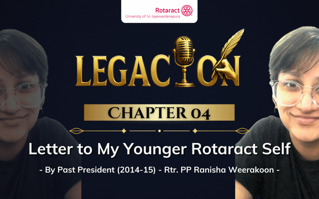 Chapter 04 – Letter to My Younger Rotaract Self By Rtr. PP Ranisha Weerakoon