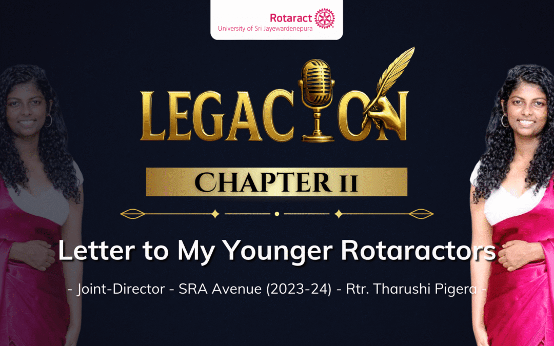 Chapter 11 – Letter to My Younger Rotaractors By Rtr. Tharushi Pigera