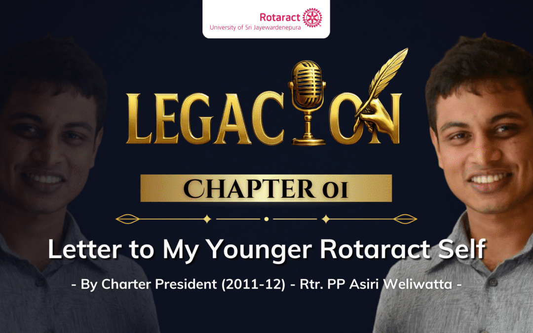 Chapter 01 – Letter to My Younger Rotaract Self By Rtr. PP Asiri Weliwatta